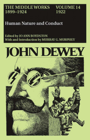 Collected Works of John Dewey v. 14; 1922, Human Nature and Conduct