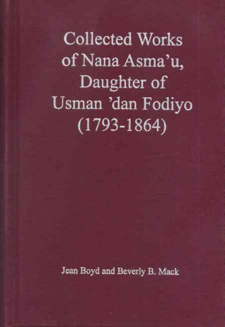Collected Works of Nana Asma'u, Daughter of Usman dan Fodiyo (1793-1864)