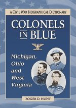 Colonels in Blue--Michigan, Ohio and West Virginia