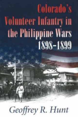 Colorado's Volunteer Infantry in the Philippine Wars, 1898-1899