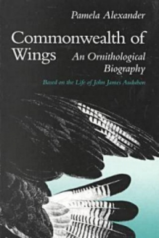 Commonwealth of Wings: an Ornithologial Biography Based on the Life of John James