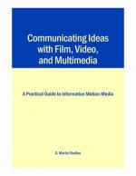 Communicating Ideas with Film, Video, and Multimedia