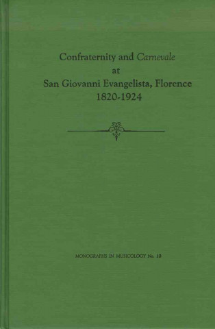 Confraternity and Carnevale at San Giovanni Evangelista, Florence, 1820-1924