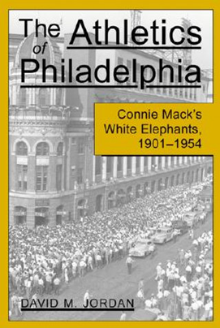 Connie Mack's Philadelphia Athletics, 1901-54