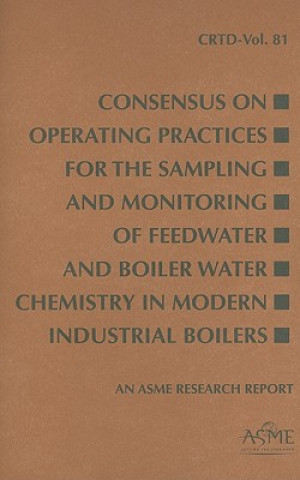 Consensus on Operating Practices for the Sampling and Monitoring of Feedwater and Boiler Water Chemistry in Modern Industrial Boilers