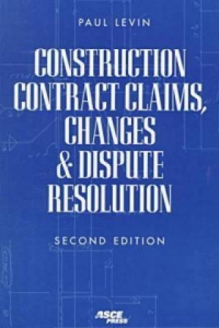 Construction Contract Claims, Changes, and Dispute Regulation