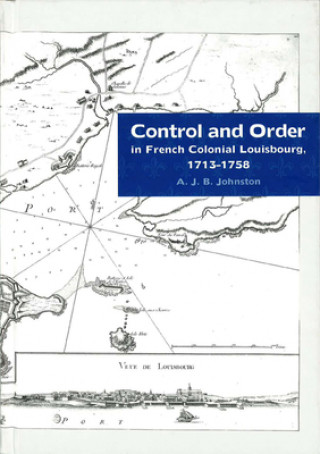 Control and Order in French Colonial Louisbourg