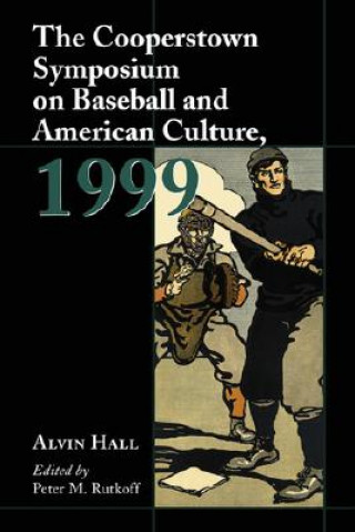 Cooperstown Symposium on Baseball and American Culture 1999