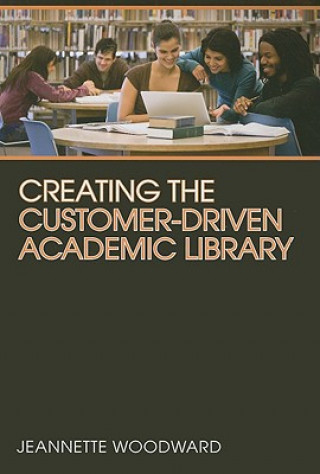 Creating the Customer-driven Academic Library