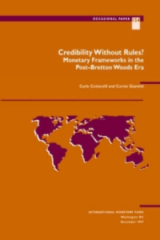 Credibility without Rules?  Monetary Frameworks in the Post-Bretton Woods Era
