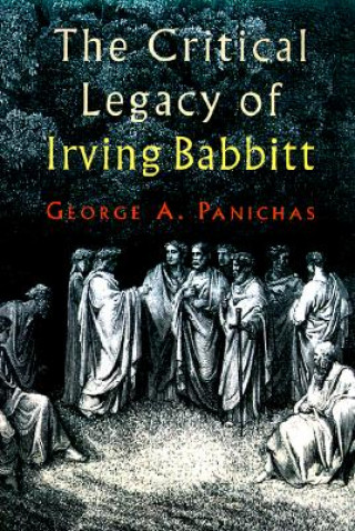 Critical Legacy of Irving Babbitt
