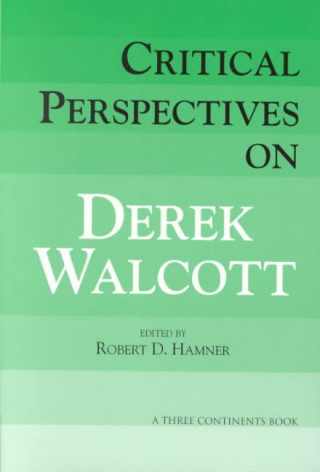 Critical Perspectives on Derek Walcott