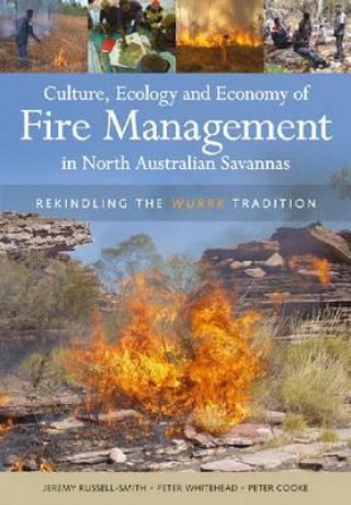 Culture, Ecology and Economy of Fire Management in North Australian Savannas