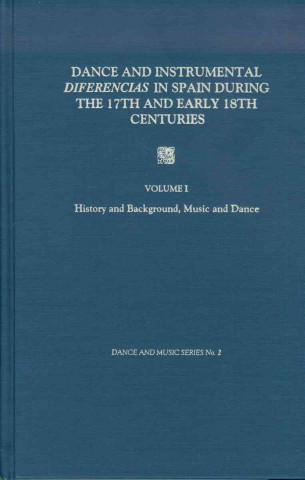 Dance and Instrumental Diferencias in Spain During the 17th and Early 18th Centuries Vol. I