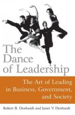 Dance of Leadership: The Art of Leading in Business, Government, and Society