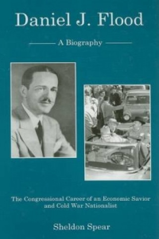 Daniel J. Flood: A Biography