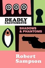 Deadly Excitements Shadows & Phantoms