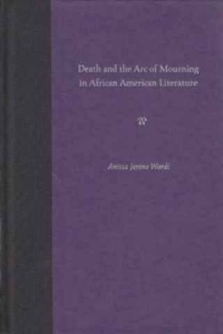 Death and the ARC of Mourning in African American Literature