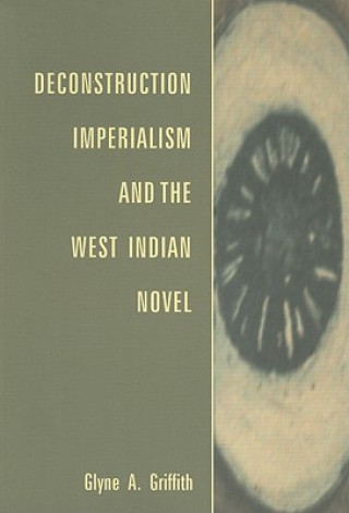 Deconstruction, Imperialism and the West Indian Novel