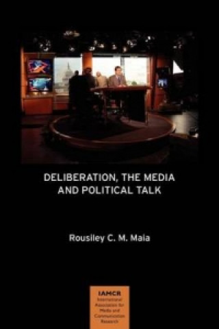 Deliberation, the Media and Political Talk