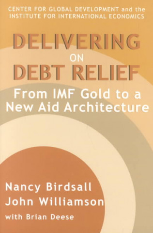 Delivering on Debt Relief - From IMF Gold to a New Aid Architecture