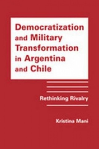 Democratization and Military Transformation in Argentina and Chile