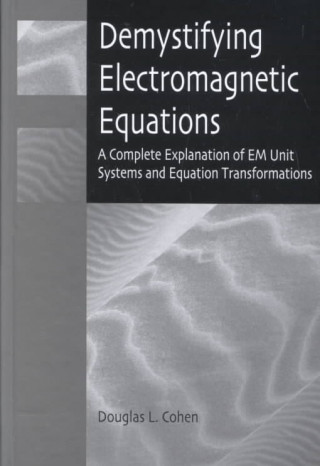 Demystifying Electromagnetic Equations