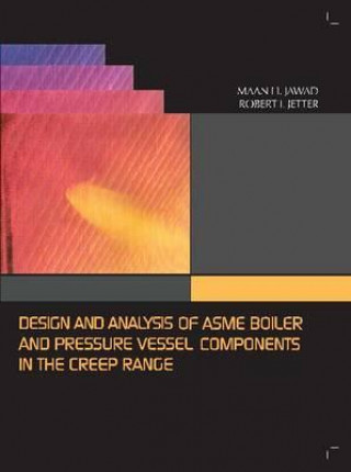 Design and Analysis of ASME Boiler & Pressure Vessel Components in the Creep Range