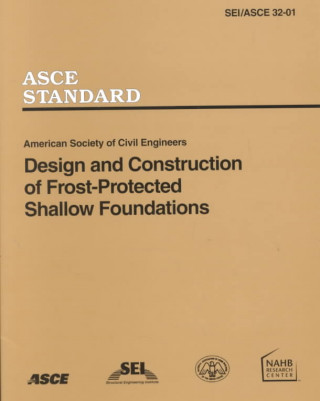 Design and Construction of Frost-protected Shallow Foundations (FPSF), SEI/ASCE 32-01