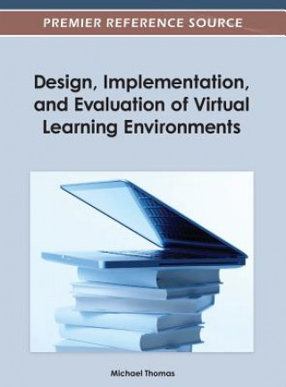 Design, Implementation, and Evaluation of Virtual Learning Environments