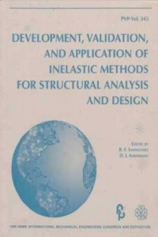 Development, Validation, and Application of Inelastic Methods for Structural Analysis and Design