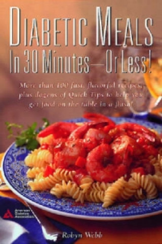 Diabetic Meals in 30 Minutes-- or Less!
