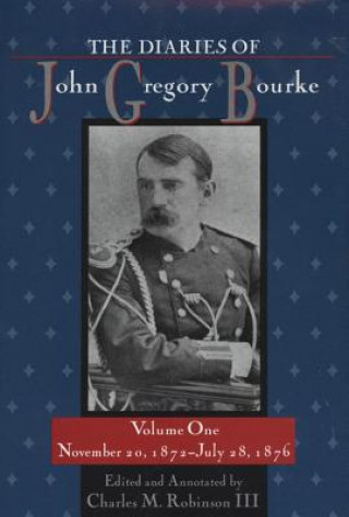 Diaries of John Gregory Bourke v. 1; November 20, 1872-July 28, 1876