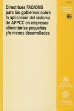 Directrices FAO/OMS Para los Gobiernos Sobre la Aplicacion del Sistema de APPCC en Empresas Alimentarias Pequenas y/o Menos Desarrolladas (Estudios Fa