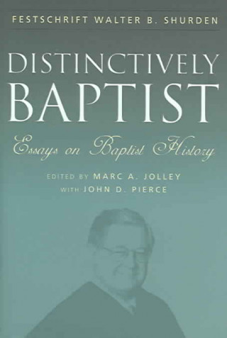 Distinctively Baptist: Essays On Baptist History (H640/Mrc)