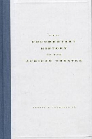 Documentary History of the African Theatre