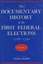 Documentary History of the First Federal Elections, 1788-90