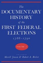 Documentary History of the First Federal Elections, 1788-90