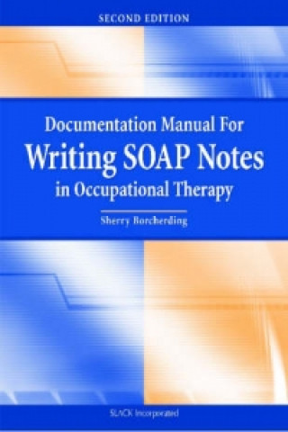 Documentation Manual for Writing SOAP Notes in Occupational Therapy