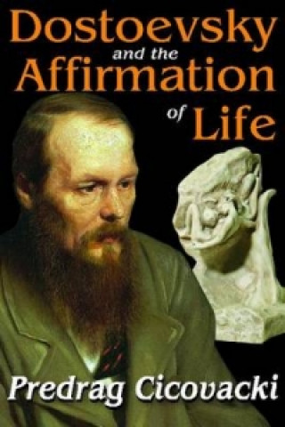 Dostoevsky and the Affirmation of Life