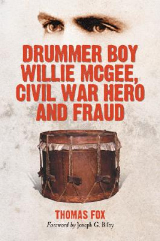 Drummer Boy Willie McGee, Civil War Hero and Fraud