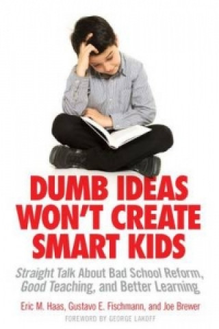 Dumb Ideas Won't Create Smart Kids