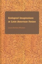 Ecological Imaginations in Latin American Fiction