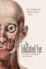 Educated Eye - Visual Culture and Pedagogy in the Life Sciences