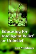 Educating for Intelligent Belief and Unbelief