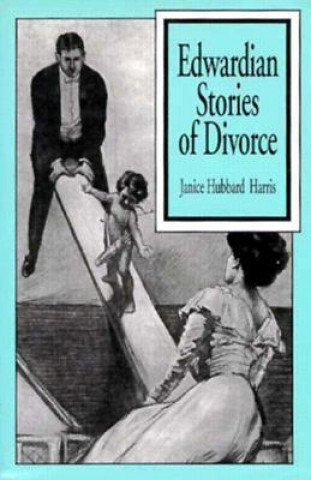 Edwardian Stories of Divorce