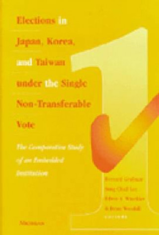 Elections in Japan, Korea, and Taiwan under the Single Non-Transferable Vote