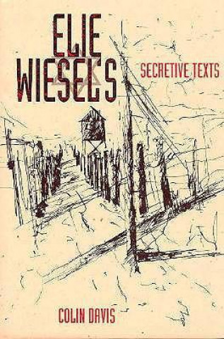 Elie Wiesel's Secretive Texts