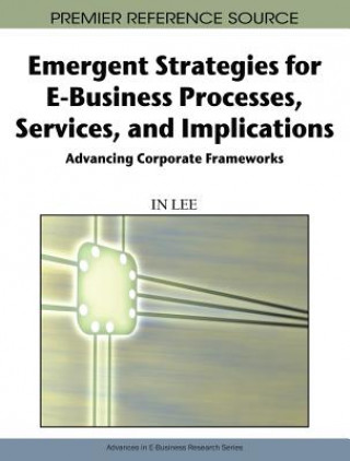 Emergent Strategies for E-business Processes, Services, and Implications