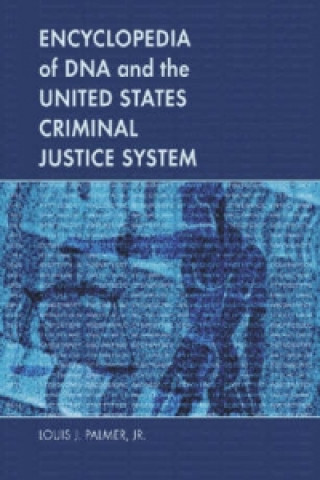 Encyclopedia of DNA and the United States Criminal Justice System